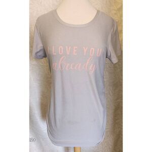 E52 Maternity "I love you already" t shirt